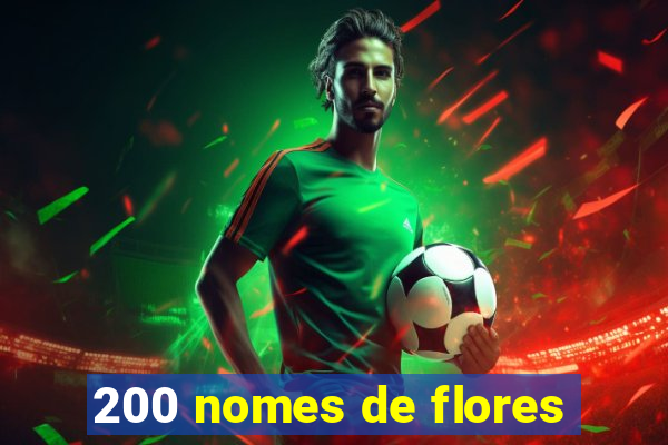 200 nomes de flores